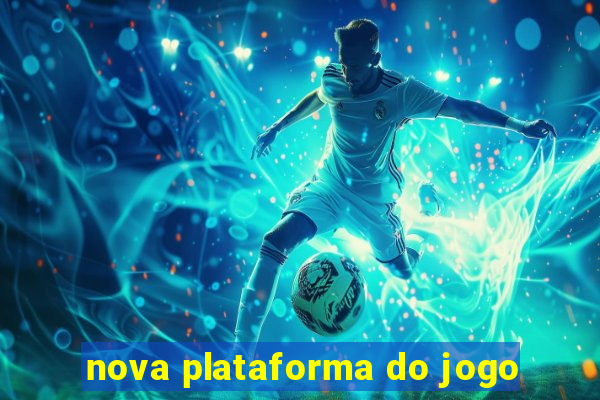 nova plataforma do jogo